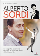 Alberto Sordi. La biografia, la carriera artistica, le critiche e le foto di tutti i suoi film by Claudio G. Fava
