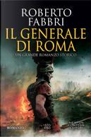 Il generale di Roma by Roberto Fabbri