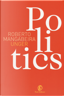 Politics by Roberto Mangabeira Unger
