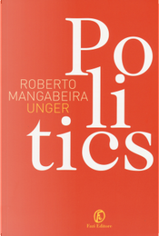 Politics by Roberto Mangabeira Unger