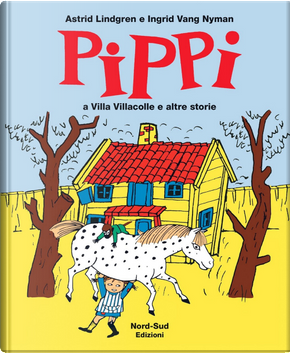Pippi a villa Villacolle e altre storie by Astrid Lindgren, Ingrid Vang Nyman