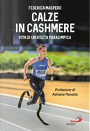 Calze in cashmere. Vita di un'atleta paralimpica by Federica Maspero