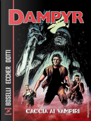 Caccia ai vampiri. Dampyr by Giovanni Eccher, Mauro Boselli