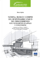 Nomina, ruolo e compiti del responsabile unico del procedimento per l'affidamento di appalti e concessioni by Marco Agliata