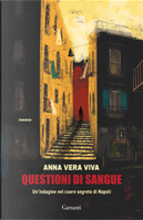 Questioni di sangue. Un'indagine nel cuore segreto di Napoli by Anna Vera Viva