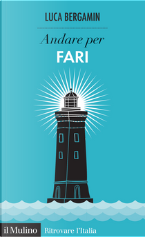 Andare per fari by Luca Bergamin