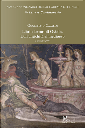 Libri e lettori di Ovidio. Dall'antichità al medioevo. Atti della conferenza (Roma, 3 dicembre 2017) by Guglielmo Cavallo
