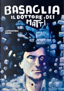 Basaglia, il dottore dei matti by Andrea Laprovitera, Armando Miron Polacco