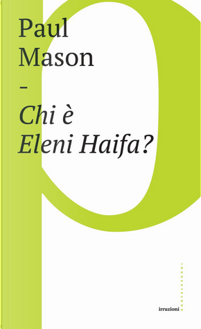 Chi è Eleni Haifa? by Paul Mason