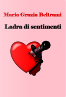 Ladra di sentimenti by Maria Grazia Beltrami