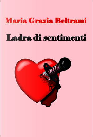 Ladra di sentimenti by Maria Grazia Beltrami