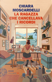 La ragazza che cancellava i ricordi by Chiara Moscardelli