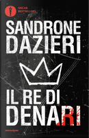 Il re di denari by Sandrone Dazieri