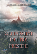 Gli uomini dei tre presidii by Stefano Cardellini