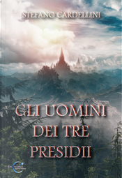 Gli uomini dei tre presidii by Stefano Cardellini