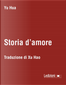 Storia d'amore. Testo cinese a fronte by Yu Hua