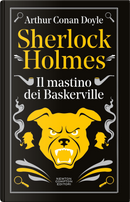Sherlock Holmes. Il mastino dei Baskerville by Sir Arthur Conan Doyle