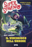 Il videogioco dell'orrore. Super spavento by Jeff Creepy
