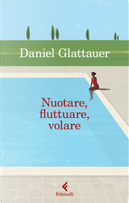 Nuotare, fluttuare, volare by Daniel Glattauer