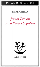 James Brown si metteva i bigodini by Yasmina Reza