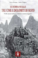 Guerra sulle Tre Cime e Dolomiti di Sesto by Mario Busana, Paolo Pozzato, Paolo Volpato