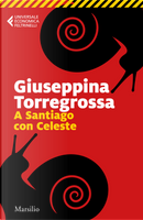 A Santiago con Celeste by Giuseppina Torregrossa