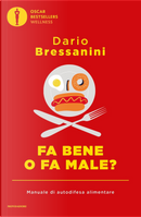 Fa bene o fa male? Manuale di autodifesa alimentare by Dario Bressanini