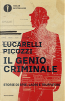 Il genio criminale. Storie di spie, ladri e truffatori by Carlo Lucarelli, Massimo Picozzi