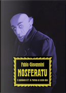 Nosferatu. Il capolavoro di F. W. Murnau un secolo dopo by Fabio Giovannini