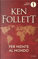 Per niente al mondo by Ken Follett