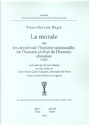 La morale ou devoirs de l'homme raisonnable, de l'homme civil et de l'homme chrestien (1682) by Pierre-Sylvain Régis