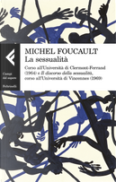 La sessualità. Corso all'Università di Clermont-Ferrand (1964) e Il discorso della sessualità, corso all'Università di Vincennes (1969) by Michel Foucault