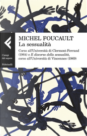La sessualità. Corso all'Università di Clermont-Ferrand (1964) e Il discorso della sessualità, corso all'Università di Vincennes (1969) by Michel Foucault