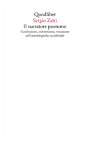 Il narratore postumo. Confessione, conversione, vocazione nell'autobiografia occidentale by Sergio Zatti