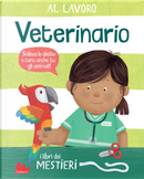 Al lavoro. Veterinario. I libri dei mestieri by Dan Green