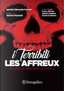 Les affreux. I terribili. Soldati di ventura in Africa by Ippolito Edmondo Ferrario