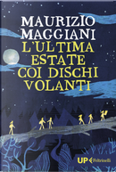 L'ultima estate coi dischi volanti by Maurizio Maggiani