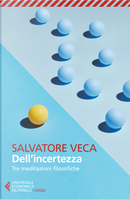 Dell'incertezza. Tre meditazioni filosofiche by Salvatore Veca