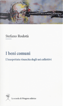 I beni comuni. L'inaspettata rinascita degli usi collettivi by Stefano Rodotà