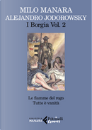 I Borgia. Vol. 2: Le fiamme del rogo-Tutto è vanità by Alejandro Jodorowsky, Milo Manara