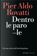 Dentro le parole. Per una critica dell'individualismo by Pier Aldo Rovatti