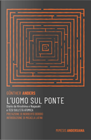 L'uomo sul ponte. Diario da Hiroshima e Nagasaki e Tesi sull'età atomica by Günther Anders