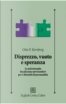Disprezzo, vuoto e speranza. La psicoterapia focalizzata sul transfert per i disturbi di personalità by Otto F. Kernberg