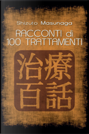 Racconti di 100 trattamenti by Shizuto Masunaga