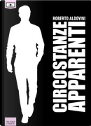 Circostanze apparenti by Roberto Aldovini