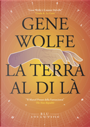 La terra al di là by Gene Wolfe