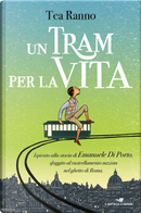 Un tram per la vita by Tea Ranno