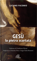 Gesù la pietra scartata by Luciano Pacomio