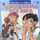 Scacco matto alla mafia by Carolina Lo Nero