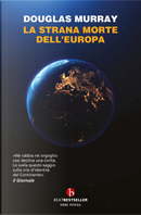 La strana morte dell'Europa by Douglas Murray